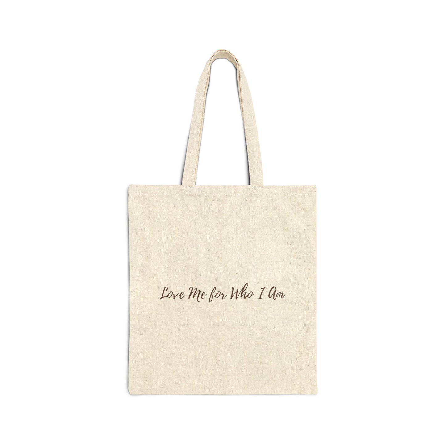 Love Me For Who I Am Cotton Tote Bag | Inspirational Canvas Tote | Self-Love & Healing Gift
