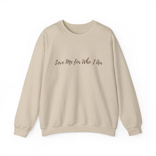 Love Me for Who I Am Crewneck Sweatshirt | Unisex Cozy Fleece | Self Love & Healing Sweatshirt