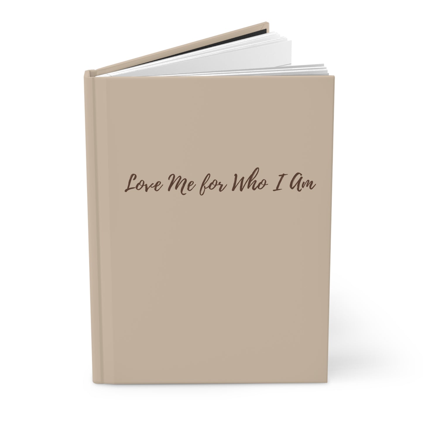 Love Me For Who I Am Hardcover Journal | Self-Love & Healing Notebook | Guided Reflection Gift